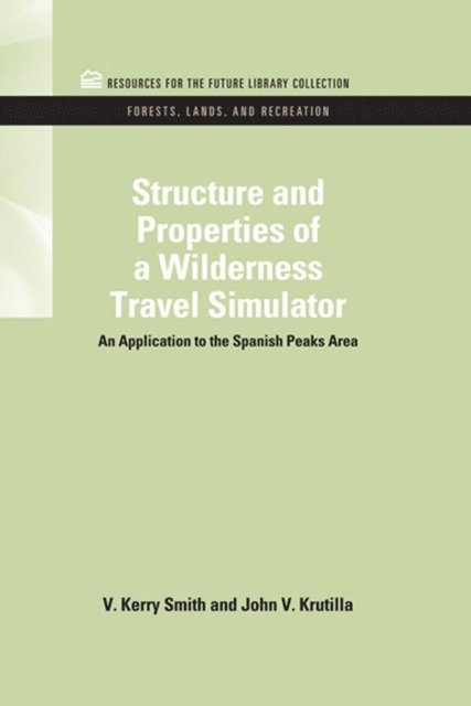 John V. Krutilla, V. Kerry Smith - Structure and Properties of a Wilderness Travel Simulator, E-bok