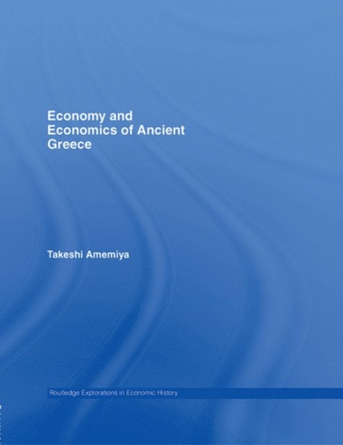 Takeshi Amemiya - Economy and Economics of Ancient Greece, E-bok