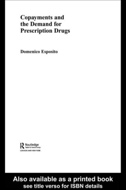 Domenico Esposito - Copayments and the Demand for Prescription Drugs, E-bok