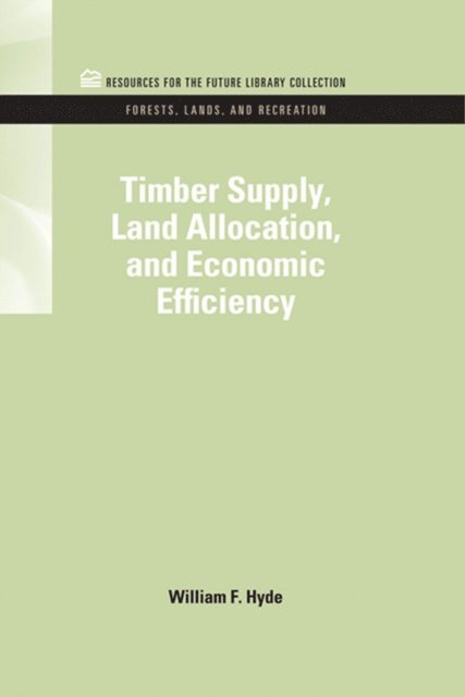 William F. Hyde - Timber Supply, Land Allocation, and Economic Efficiency, E-bok