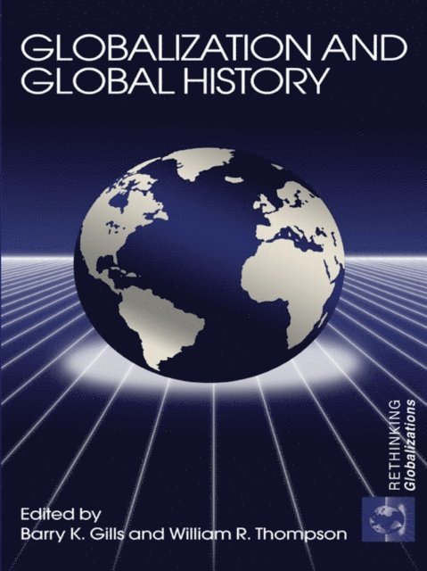 William Thompson, Barry K. Gills - Globalization and Global History, E-bok