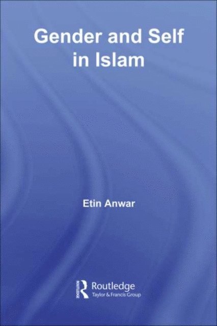 Etin Anwar - Gender and Self in Islam, E-bok