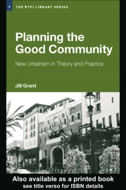 Jill Grant - Planning the Good Community, E-bok