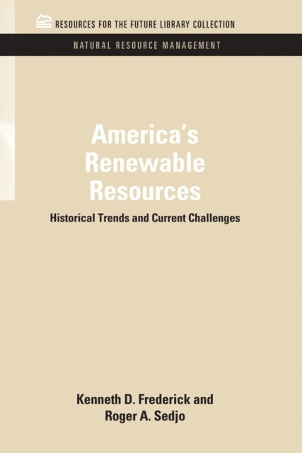 Roger A. Sedjo, Kenneth D. Frederick - America's Renewable Resources, E-bok
