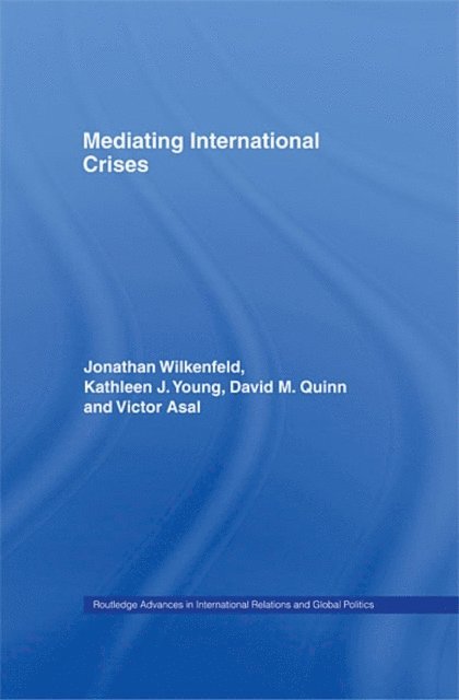 Victor Asal, David Quinn, Kathleen Young, Jonathan Wilkenfeld - Mediating International Crises, E-bok