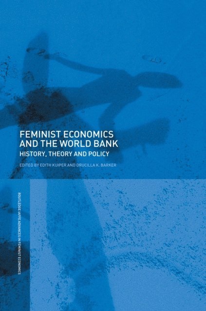 Edith Kuiper, Drucilla Barker - Feminist Economics and the World Bank, E-bok
