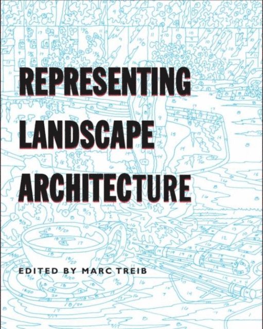Marc Treib - Representing Landscape Architecture, E-bok