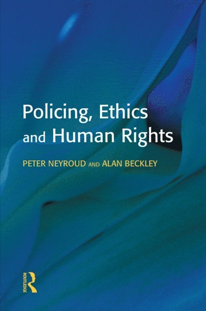 Alan Beckley, Peter Neyroud - Policing, Ethics and Human Rights, E-bok