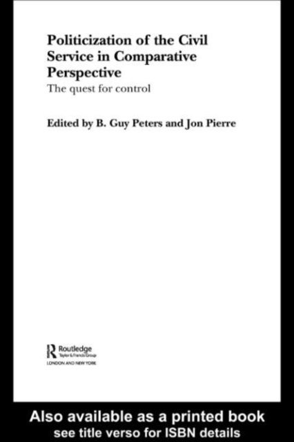 Jon Pierre, B. Guy Peters - Politicization of the Civil Service in Comparative Perspective, E-bok