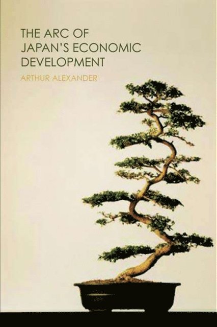 Arthur Alexander - Arc of Japan's Economic Development, E-bok