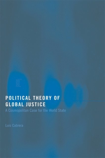 Luis Cabrera - Political Theory of Global Justice, E-bok