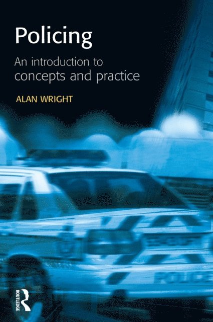 Alan Wright - Policing: An introduction to concepts and practice, E-bok