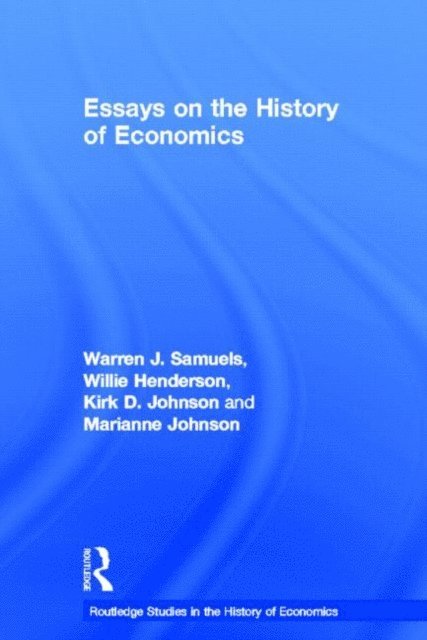 Warren J. Samuels, Marianne F. Johnson, Kirk D. Johnson, William Henderson - Essays in the History of Economics, E-bok