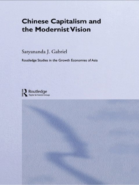 Satyananda Gabriel - Chinese Capitalism and the Modernist Vision, E-bok