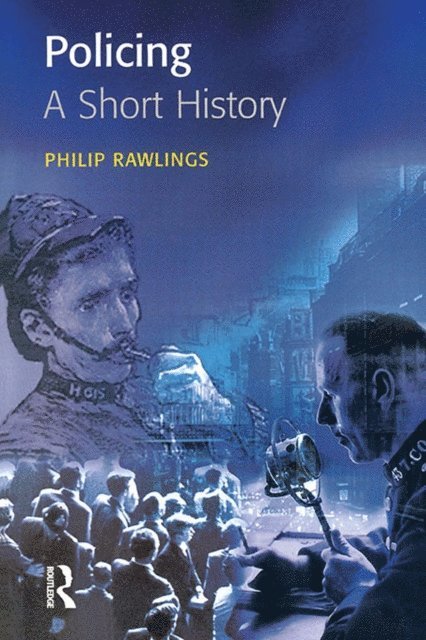 Philip Rawlings - Policing: A short history, E-bok