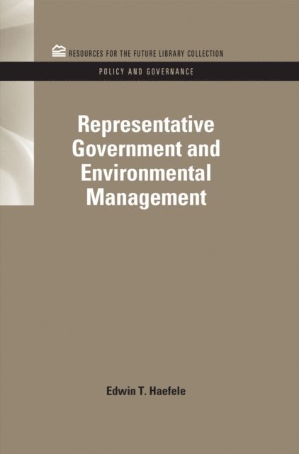 Edwin T. Haefele - Representative Government and Environmental Management, E-bok