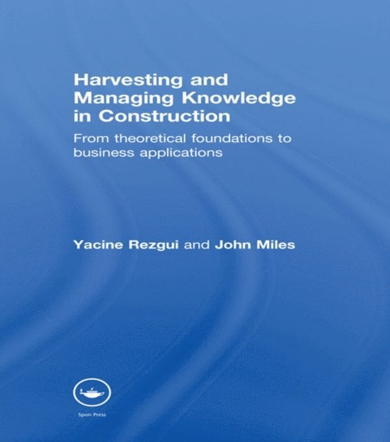 John Miles, Yacine Rezgui - Harvesting and Managing Knowledge in Construction, E-bok