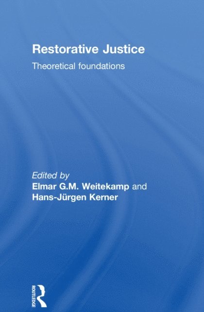 Hans-Jurgen Kerner, Elmar G. M. Weitekamp - Restorative Justice: Theoretical foundations, E-bok