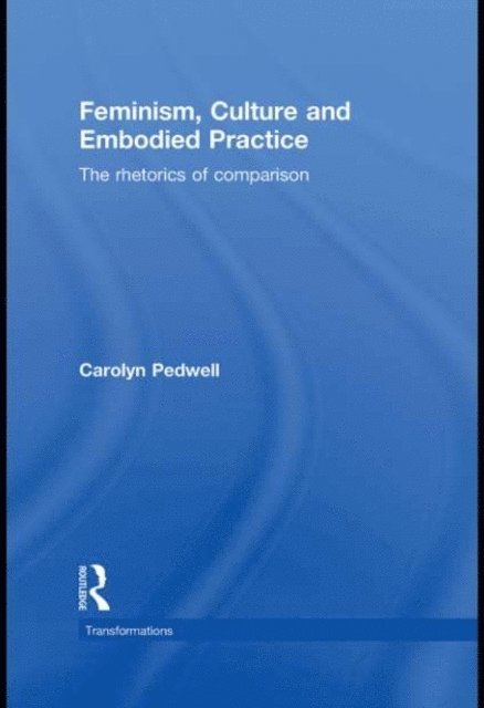 Carolyn Pedwell - Feminism, Culture and Embodied Practice, E-bok
