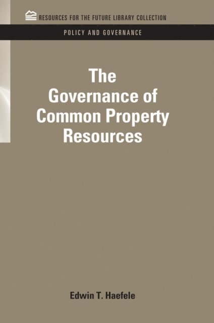 Edwin T. Haefele - Governance of Common Property Resources, E-bok