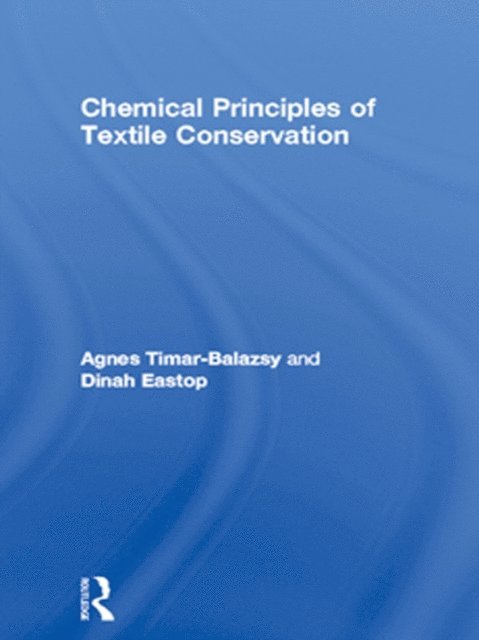Dinah Eastop, Agnes Timar-Balazsy - Chemical Principles of Textile Conservation, E-bok