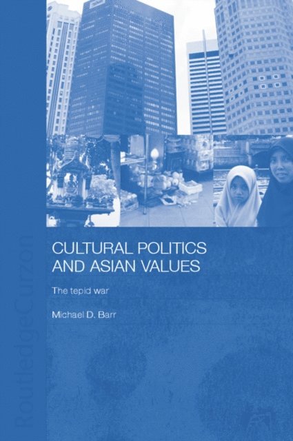 Michael D. Barr - Cultural Politics and Asian Values, E-bok