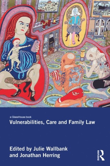 Jonathan Herring, Julie Wallbank - Vulnerabilities, Care and Family Law, E-bok