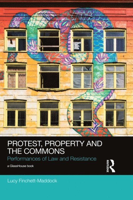 Lucy Finchett-Maddock - Protest, Property and the Commons, E-bok