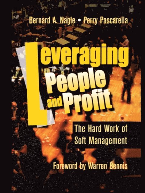 Warren G Bennis, Perry Pascarella, Bernard Nagle - Leveraging People and Profit, E-bok