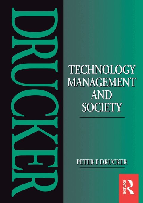 Peter Drucker - Technology, Management and Society, E-bok