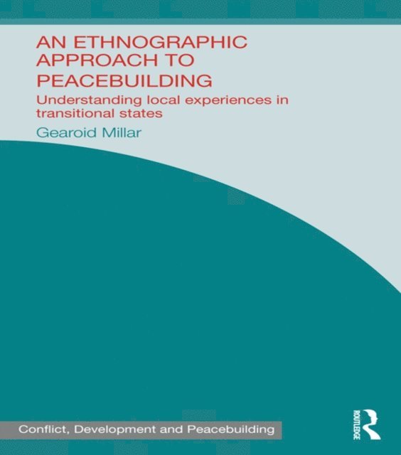 Gearoid Millar - Ethnographic Approach to Peacebuilding, E-bok