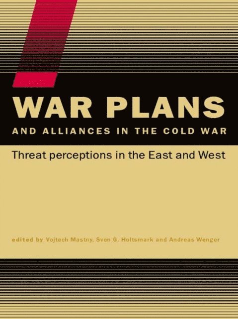 Andreas Wenger, Sven S. Holtsmark, Vojtech Mastny - War Plans and Alliances in the Cold War, E-bok