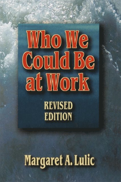 Margaret Lulic - Who We Could Be at Work, E-bok