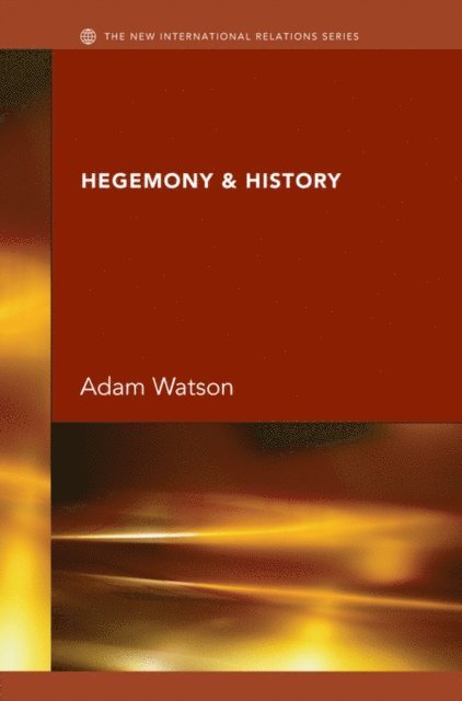 J H Adam Watson - Hegemony & History, E-bok