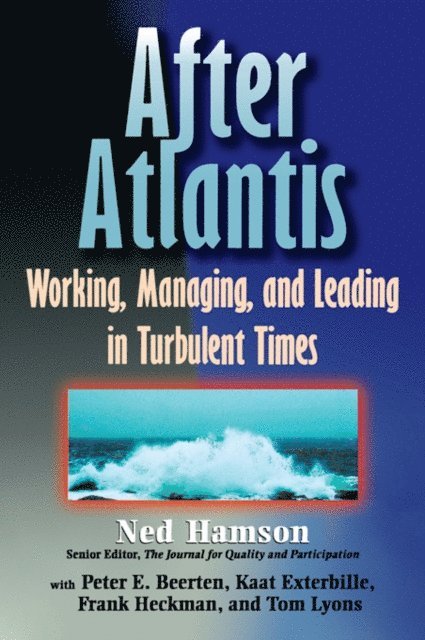 Ned Hamson - AFTER ATLANTIS: Working, Managing, and Leading in Turbulent Times, E-bok