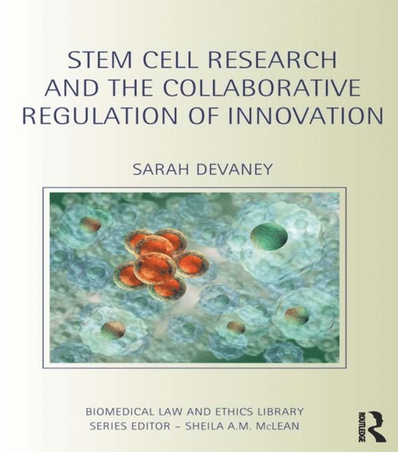 Sarah Devaney - Stem Cell Research and the Collaborative Regulation of Innovation, E-bok