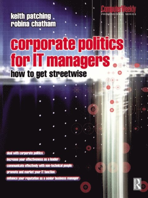 Robina Chatham, Keith Patching - Corporate Politics for IT Managers: How to get Streetwise, E-bok