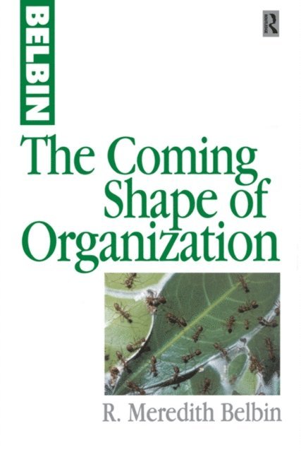 R Meredith Belbin - Coming Shape of Organization, E-bok