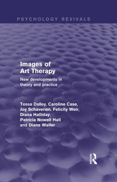 Diane Waller, Patsy Nowell Hall, Diana Halliday, Felicity Weir, Joy Schaverien, Caroline Case, Tessa Dalley - Images of Art Therapy, E-bok