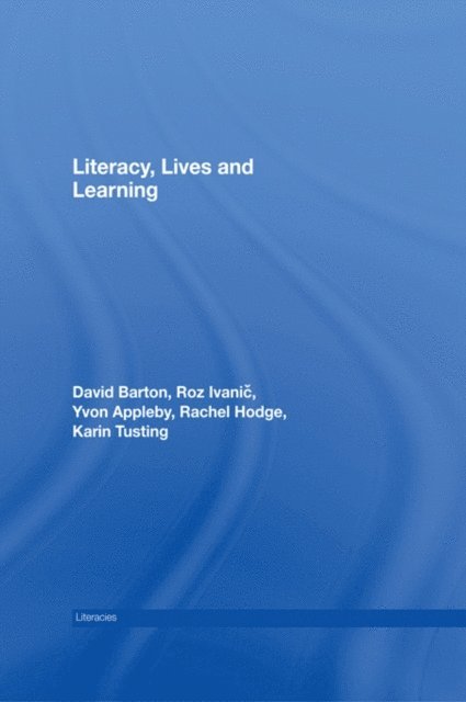 Karin Tusting, Rachel Hodge, Yvon Appleby, Roz Ivanic, David Barton - Literacy, Lives and Learning, E-bok