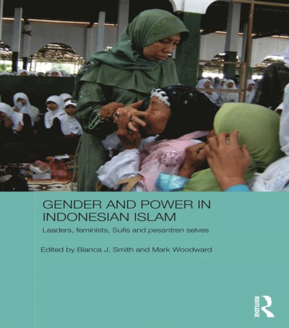 Mark Woodward, Bianca J. Smith - Gender and Power in Indonesian Islam, E-bok