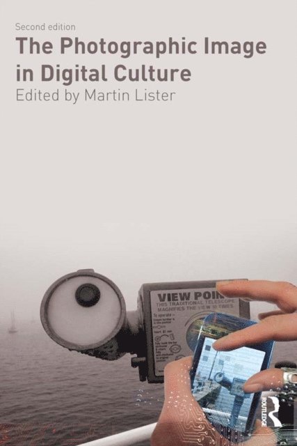 Martin Lister - Photographic Image in Digital Culture, E-bok