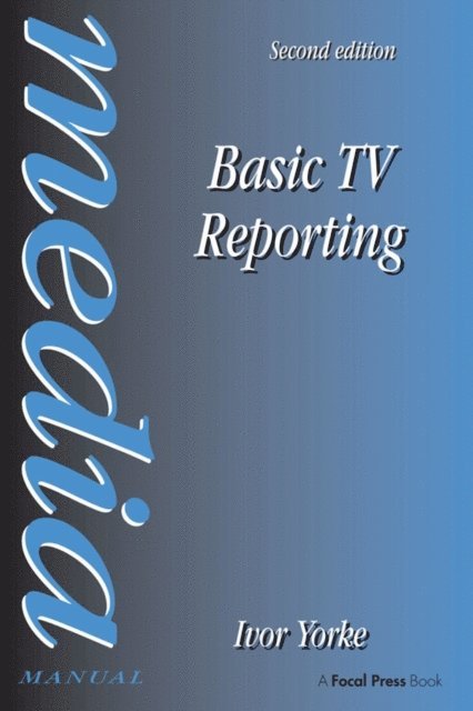 Ivor Yorke - Basic TV Reporting, E-bok