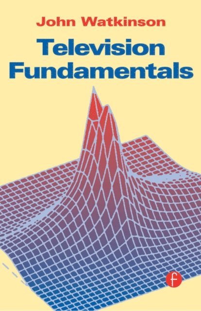 John Watkinson - Television Fundamentals, E-bok