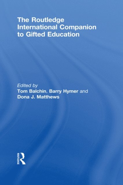 Dona J. Matthews, Barry Hymer, Tom Balchin - Routledge International Companion to Gifted Education, E-bok