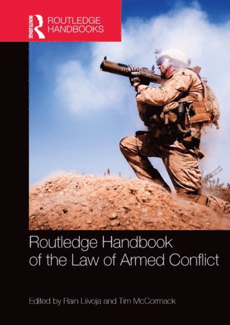Tim McCormack, Rain Liivoja - Routledge Handbook of the Law of Armed Conflict, E-bok