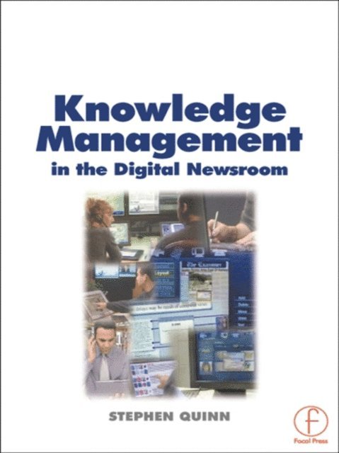 Stephen Quinn - Knowledge Management in the Digital Newsroom, E-bok