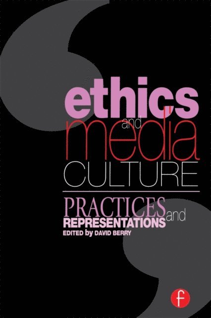 David Berry - Ethics and Media Culture: Practices and Representations, E-bok