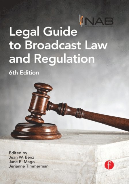 Jerianne Timmerman, Jane Mago, Jean Benz - NAB Legal Guide to Broadcast Law and Regulation, E-bok