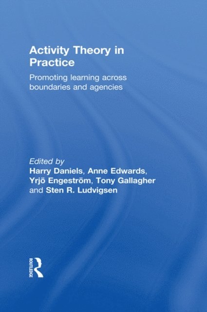 Sten R. Ludvigsen, Tony Gallagher, Yrjo Engestrom, Anne Edwards, Harry Daniels - Activity Theory in Practice, E-bok